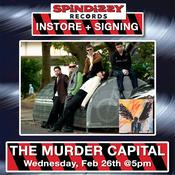 THE MURDER CAPITAL - Instore + Signing - FEB 26th