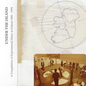 VARIOUS - Under The Island: Experimental Music in Ireland 1960 - 1994 - CD image