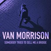 VAN MORRISON - Somebody Tried To Sell Me A Bridge - CD image