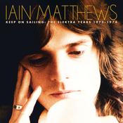 Iain Matthews - Keep On Sailing: The Elektra Years 1972-1974 image