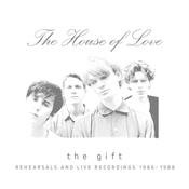 The House Of Love - The Gift (Rehearsals And Live Recordings 1986 - 1988) image