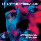 A PLACE TO BURY STRANGERS - See Through You: Rerealized - 2LP - Vinyl [RSD23] image