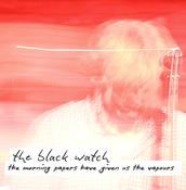 THE BLACK WATCH - The Morning Papers Have Given Us The Vapours - 1 LP - Yellow Vinyl  [RSD 2024]