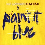NILS LANDGREN FUNK UNIT - Paint it Blue image