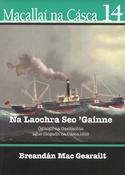 Macallaí na Cásca 14 - Na Laochra Seo 'Gainne - Óglaigh na Gaeltachta agus Slógadh na Cásca 1916