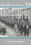 Macallaí  na Cásca 20 - Óglaigh Chill Airne 1913-16