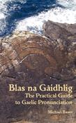 Blas na Gàidhlig - The Practical Guide to Scottish Gaelic Pronunciation
