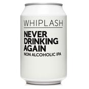 Whiplash Never Drinking Again