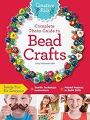 Amy Kopperude: Creative Kids, Complete Photo Guide to Bead Crafts image