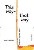 Anne Louchard: This Way - That Way, Illustrated by image