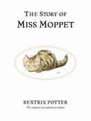 Beatrix Potter: The Story of Miss Moppet