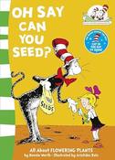 Bonnie Worth: Oh Say Can You Seed? All About Flowering Plants, illustrated by Aristides Ruiz image