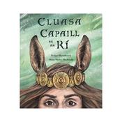 Bridget Bhreathnach: Cluasa Capaill ar an Ri, illustrated by Shona Shirley Macdonald
