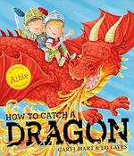 Caryl Hart: How To Catch A Dragon, illustrated by Ed Eaves image