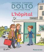 Catherine Dolto and Colline Faure-Poirée: L'hôpital, illustrated by Frédérick Mansot image