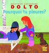 Catherine Dolto and Colline Faure-Poirée: Pourquoi Tu Pleures? illustrated by Frédérick Mansot image