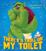 Catherine Jacob: There's a Troll on My Toilet, Illustrated by Mike Byrne (Second-Hand) image