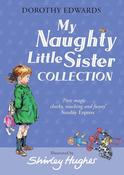 Dorothy Edwards: My Naughty Little Sister Collection, illustrated by Shirley Hughes