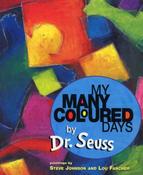 Dr. Seuss: My Many Coloured Days, paintings by Steve Johnson and Lou Fancher