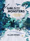 Ellen Ryan: Girls Who Slay Monsters, illustrated by Shona Shirley Macdonald