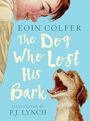 Eoin Colfer: The Dog Who Lost His Bark, illustrated by P.J. Lynch (Second-Hand)