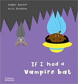 Gabby Dawnay: If I Had a Vampire Bat, illustrated by Alex Barrow (Board Book) image