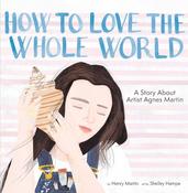 Henry Martin: How to Love the Whole World, illustrated by Shelley Hampe image