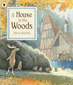 House in the Woods, illustrated by Inga Moore