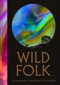 Jackie Morris: Wild Folk, illustrated by Tamsin Abbot