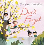 Jane Godwin: Don't Forget, illustrated by Anna Walker
