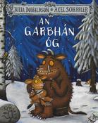 Julia Donaldson: An Garbhan Og, illustrated by Axel Scheffler
