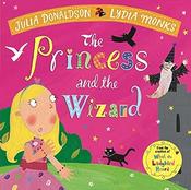 Julia Donaldson: The Princess and the Wizard, illustrated by Lydia Monks image