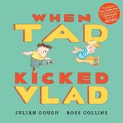 Julian Gough: When Tad Kicked Vlad, Illustrated by Ross Collins image
