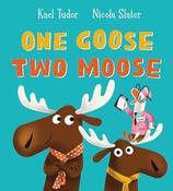 Kael Tudor: One Goose Two Moose, illustrated by Nicola Slater image