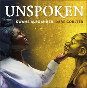 Kwame Alexander: Unspoken, illustrated by Dare Coulter image