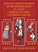 Lewis Carroll: Alice's Adventures in Wonderland and Through the Looking-Glass (The Little Folks' Edition), illustrated by Sir John Tenniel