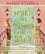 Maggie O'Farrell: When the Stammer Came to Stay, Illustrated by Daniela Jaglenka Terrazzini image