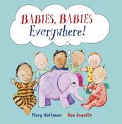 Mary Hoffman: Babies, Babies Everywhere! illustrated by Ros Asquith