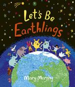Mary Murphy: Let's Be Earthlings
