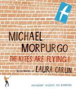 Michael Morpurgo: Kites are Flying!, Illustrated by Laura Carlin image