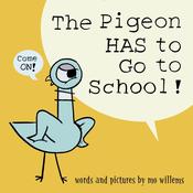 Mo Willems: The Pigeon Has to Go to School!