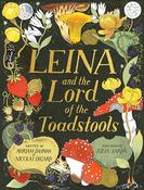 Myriam Dahman &amp; Nicolas Digard: Leina and the Lord of the Toadstools, illustrated by Julia Sarda image