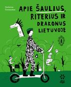 Norbertas Černiauskas: Apie šaulius, riterius ir drakonus Lietuvoje image
