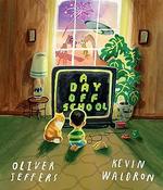 Oliver Jeffers: A Day Off School, illustrated by Kevin Waldron image
