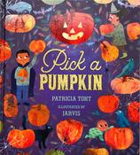 Patricia Toht: Pick a Pumpkin, illustrated by Jarvis