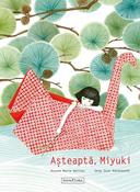 Roxane Marie Galliez: Așteaptă, Miyuki! illustrated by Seng Soun Ratanavanh image