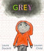 Laura Dockrill: Grey, illustrated by Lauren Child