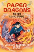 Siobhan McDermott: Paper Dragons - The Rise of the Sand Spirits