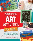 Susan Schwake: Super Fun Art Activities for Kids image