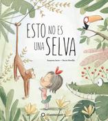 Susanna Isern: Esto no es una selva, illustrated by Rocio Bonilla image